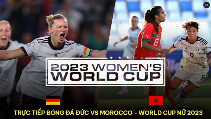 Xem trực tiếp bóng đá Đức vs Morocco ở đâu, kênh nào? Link xem trực tuyến World Cup nữ 2023 Full HD