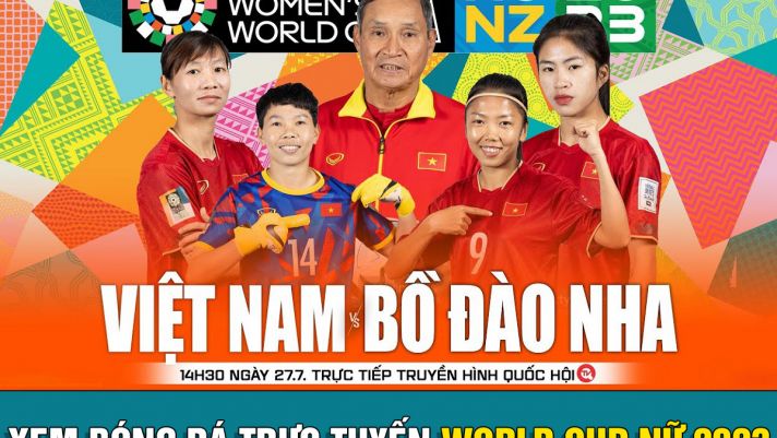 Xem bóng đá trực tuyến Việt Nam vs Bồ Đào Nha; Trực tiếp bóng đá nữ, Lịch thi đấu World Cup nữ 2023