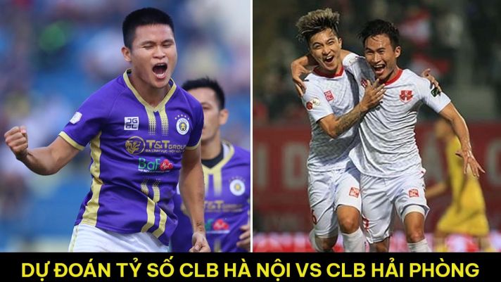 Dự đoán tỷ số CLB Hà Nội vs CLB Hải Phòng - Vòng 4 GĐ 2 V.League 2023: Cuộc đua vô địch căng thẳng