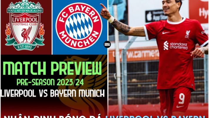 Nhận định bóng đá Liverpool vs Bayern, 18h30 ngày 2/8 - Giao hữu Hè 2023: Cơn mưa bàn thắng?