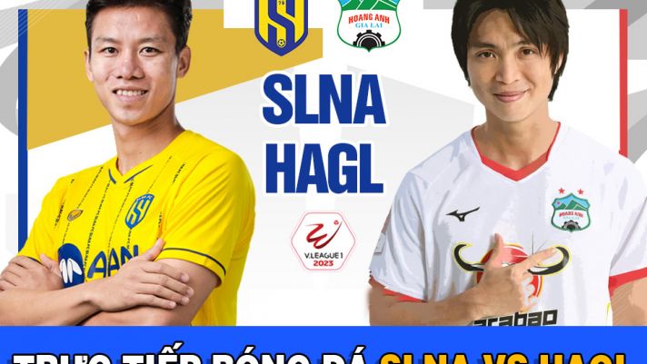 Xem bóng đá trực tuyến SLNA - HAGL; Lịch thi đấu V. League 2023 SLNA đấu với HAGL; BXH V.League 2023