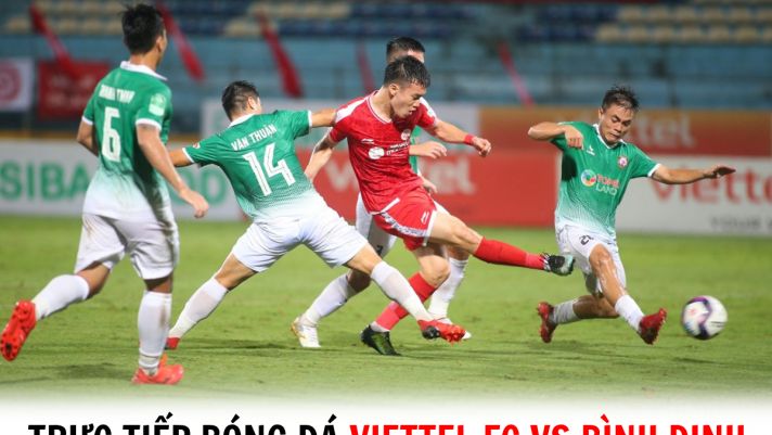 Trực tiếp bóng đá Viettel FC vs Bình Định - Cúp quốc gia 2023: Dàn sao ĐT Việt Nam ghi điểm?