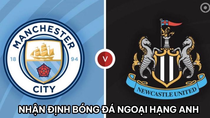 Nhận định bóng đá Man City vs Newcastle - Vòng 2 Ngoại hạng Anh 23/24: ĐKVĐ sảy chân, MU hưởng lợi?