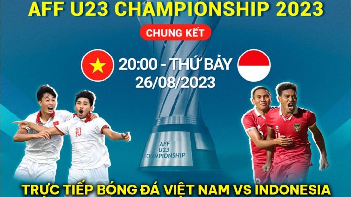 Trực tiếp bóng đá U23 Việt Nam vs U23 Indonesia - Chung kết U23 Đông Nam Á 2023: Bảo vệ ngôi vương?