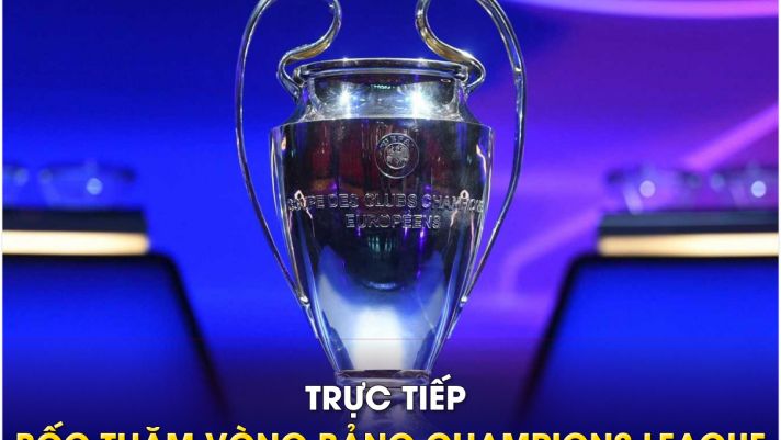 Trực tiếp Lễ bốc thăm vòng bảng Champions League 2023/24; Link xem bốc thăm chia bảng Cúp C1 châu Âu