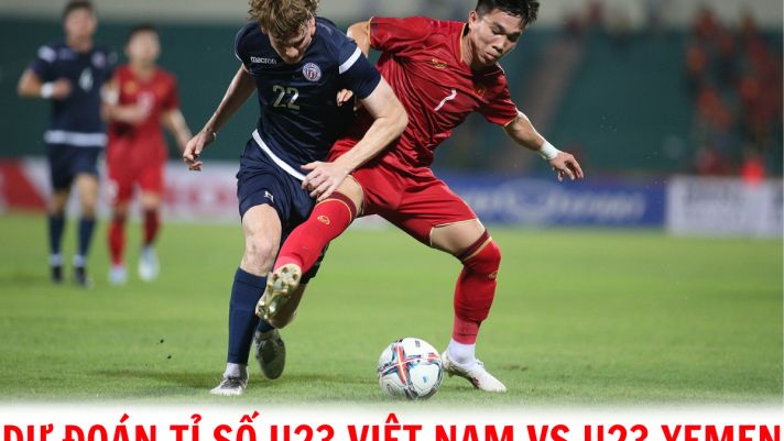 Dự đoán tỉ số U23 Việt Nam vs U23 Yemen - Vòng loại U23 châu Á 2024: HLV Troussier tạo khác biệt?
