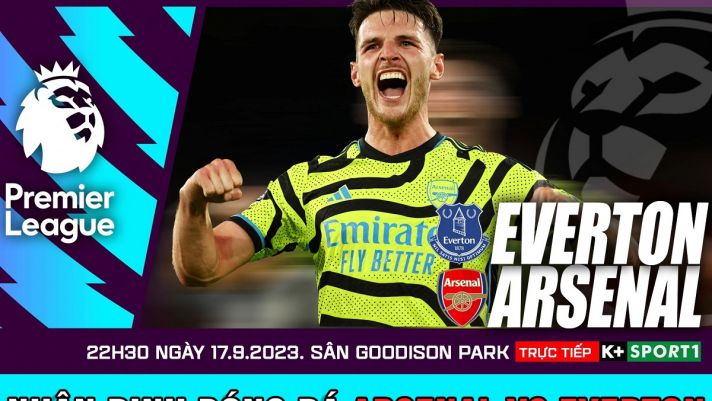 Nhận định bóng đá Everton vs Arsenal 22h30 ngày 17/9 - Lịch thi đấu Ngoại hạng Anh 2023/2024 vòng 5