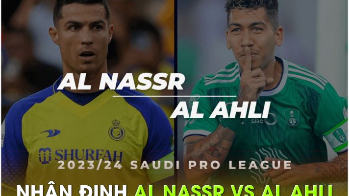 Nhận định bóng đá Al Nassr vs Al Ahli - Saudi League: Ronaldo lu mờ trước Firmino và Mahrez?