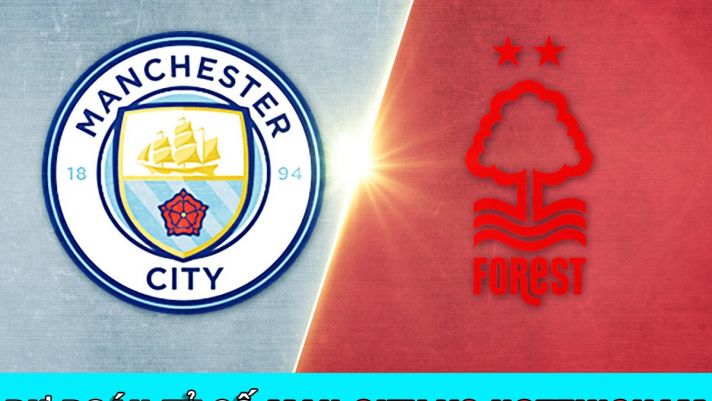 Dự đoán tỷ số Man City vs Nottingham Forest 21h00 ngày 23/9 - Lịch thi đấu bóng đá Ngoại hạng Anh