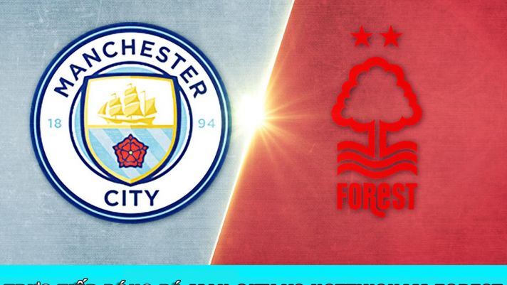 Trực tiếp bóng đá Man City vs Nottingham Forest 21h00 ngày 23/9; Lịch thi đấu Ngoại hạng Anh hôm nay