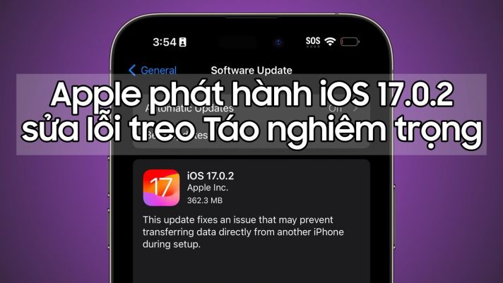 Apple tung iOS 17.0.2 sửa 'nóng' lỗi treo Táo cực kỳ nghiêm trọng
