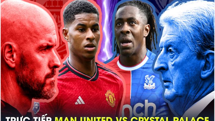 Xem trực tiếp bóng đá Man Utd vs Crystal Palace ở đâu, kênh nào?; Link xem Ngoại hạng Anh K+ FULL HD