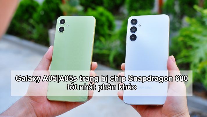 Galaxy A05 | A05s Trang bị chip Snapdragon 680 tốt nhất phân khúc, học tập – giải trí cực mượt mà