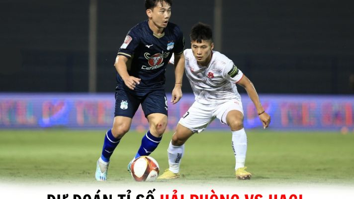 Dự đoán tỉ số Hải Phòng FC vs HAGL - Vòng 1 V.League 2023/24: Ngôi sao ĐT Việt Nam rực sáng?