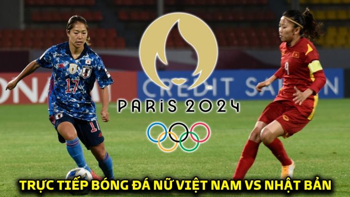 Trực tiếp bóng đá ĐT nữ Việt Nam vs ĐT nữ Nhật Bản - VL Olympic 2024: Ngày chia tay HLV Mai Đức Chung