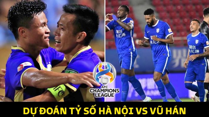 Dự đoán tỷ số Hà Nội FC vs Wuhan Three Towns - AFC Champions League: 'Bài tẩy' của HLV Troussier tỏa sáng?