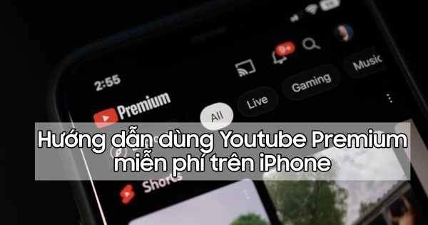 Mẹo xài YouTube Premium mà không cần trả phí trên iPhone