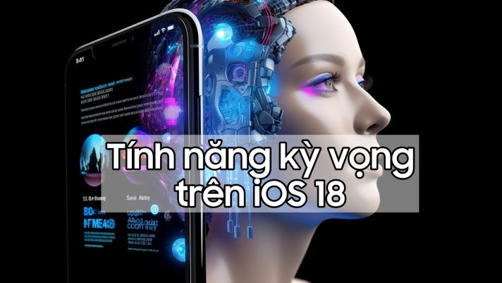 Điểm mặt những thay đổi kỳ vọng sẽ có trên iOS 18