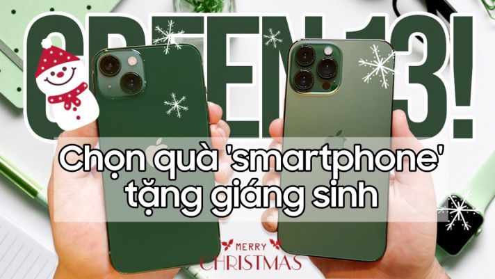 Những mẫu smartphone tặng người yêu dịp Giáng Sinh: Tặng là 'yêu ngay'