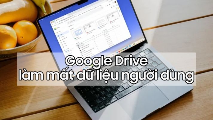 Người dùng bị mất file trên Google Drive, hãy kiểm tra dữ liệu của bạn ngay nhé!