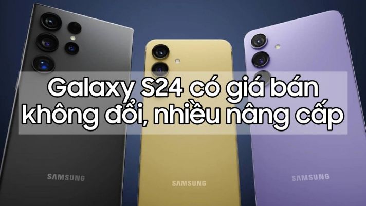 Galaxy S24 có giá bán không đổi, nhiều nâng cấp 'khủng' nhất từ trước đến nay