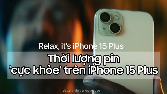 Apple khoe thời lượng pin 'đỉnh của chóp' trên iPhone 15 Plus