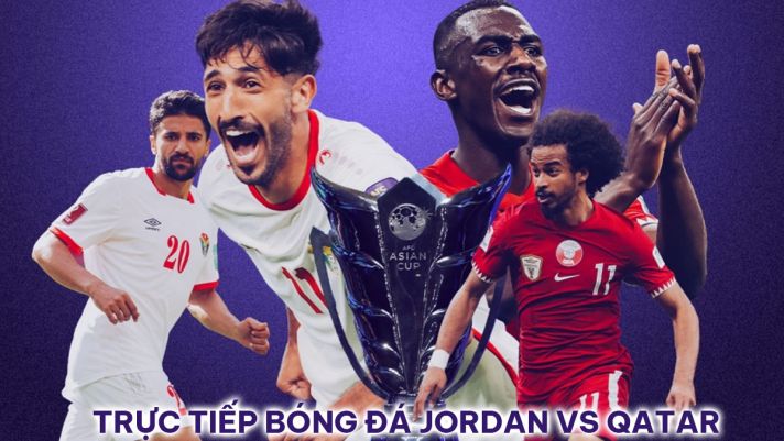 Trực tiếp bóng đá Jordan vs Qatar - Chung kết Asian Cup 2023: Bại tướng của ĐT Việt Nam gây sốt?