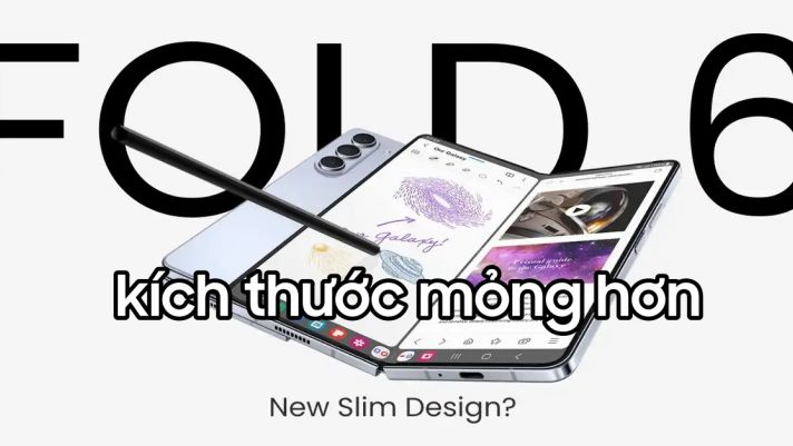 Galaxy Z Fold6 trở lại đầy ấn tượng với thiết kế cực mỏng