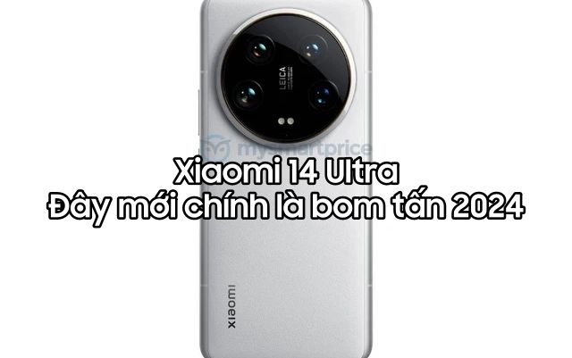 Chiêm ngưỡng Xiaomi 14 Ultra: Nâng cấp nghẹt thở, giá rẻ hủy diệt