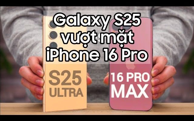 Galaxy S25 'bức tốc' - Vượt trội hơn cả iPhone 16 Pro