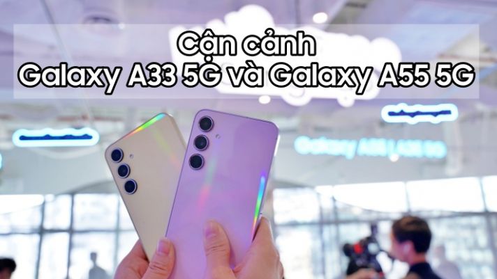 Cận cảnh Galaxy A35 5G và Galaxy A55 5G: Smartphone tầm trung mà cứ ngỡ flagship!