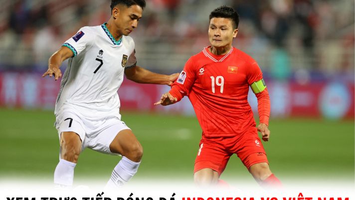 Xem trực tiếp bóng đá Indonesia vs Việt Nam ở đâu, kênh nào? - Trực tiếp Vòng loại World Cup 2026
