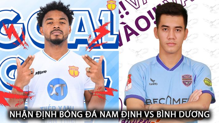 Nhận định bóng đá Nam Định vs Bình Dương - Vòng 17 V.League: Rafaelson làm lu mờ Tiến Linh?