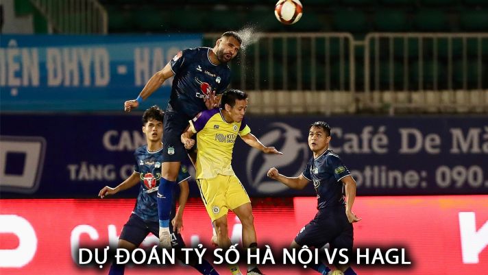 Dự đoán tỷ số Hà Nội vs HAGL - Vòng 19 V.League: Bùi Tiến Dũng làm lu mờ Tuấn Hải?