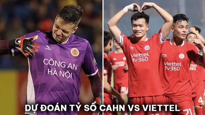 Dự đoán tỷ số CLB CAHN vs Viettel - Vòng 21 V.League 2023/24: Filip Nguyễn gây thất vọng?