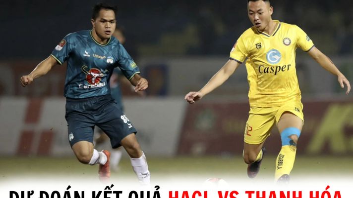 Dự đoán kết quả đá HAGL vs Thanh Hóa - Vòng 22 V.League 2023/24: Bùi Tiến Dũng hóa người hùng?