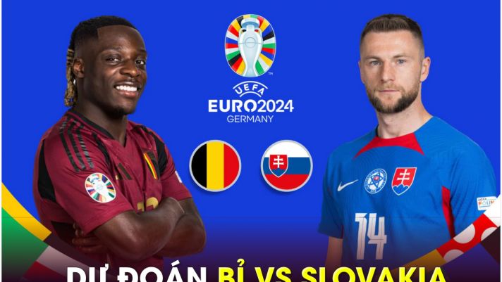 Dự đoán kết quả Bỉ vs Slovakia, 23h ngày 17/6 - EURO 2024: 'Quỷ đỏ' gặp khó?