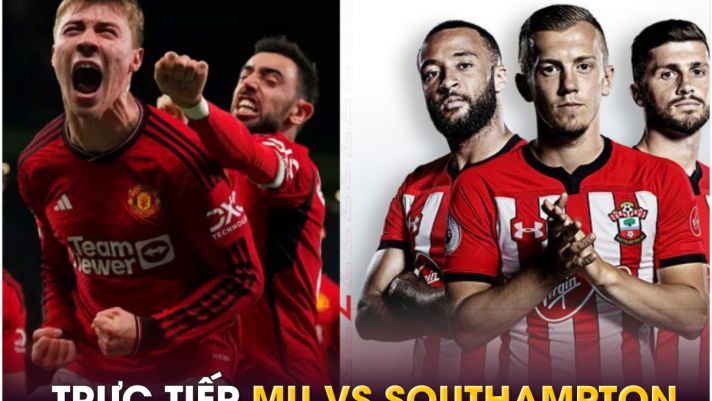 Xem trực tiếp bóng đá MU vs Southampton ở đâu, kênh nào? Link xem trực tiếp Man Utd Ngoại hạng Anh