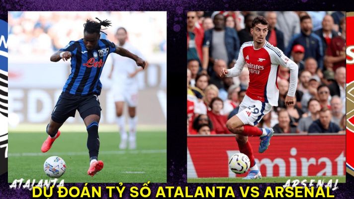 Dự đoán tỷ số Atalanta vs Arsenal - Champions League 2024/25: Pháo Thủ nguy cơ bị loại sớm