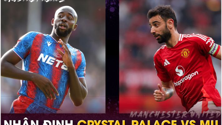 Nhận định bóng đá Crystal Palace vs MU - Vòng 5 Ngoại hạng Anh: 'Quỷ đỏ' tiếp đà thăng hoa?