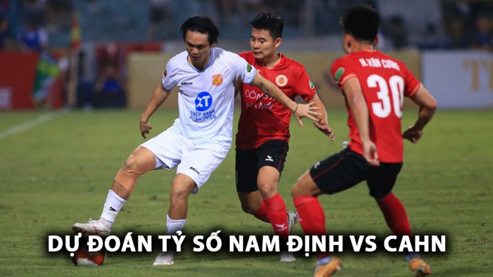 Dự đoán tỷ số Nam Định vs CAHN - Vòng 5 V.League 2024/25: Xuân Son rực sáng, Thiên Trường mở hội?