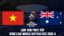 Xem trực tiếp bóng đá Việt Nam vs Australia ở đâu, kênh nào? Link trực tiếp ĐT Việt Nam VTV6 FullHD