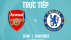 Xem trực tiếp bóng đá Arsenal vs Chelsea ở đâu kênh nào? Link xem Chelsea vs Arsenal giao hữu FULLHD