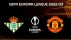 Dự đoán tỷ số Betis vs MU, 0h45 ngày 17/3 - Europa League: Hẹn Arsenal ở tứ kết