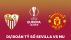 Dự đoán tỷ số Sevilla vs MU - Tứ kết Europa League: Quỷ Đỏ vào bán kết theo kịch bản không tưởng?