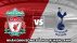 Nhận định bóng đá Liverpool vs Tottenham - Vòng 34 Ngoại hạng Anh: Đại kình địch khiến MU lo sốt vó?