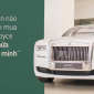 Chủ tịch Rolls-Royce sốt sắng hỏi mua VinFast Lux SA2.0 để trải nghiệm