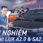 Trải nghiệm VinFast Lux A2.0 và Lux SA2.0: Xe Việt xứng tầm thế giới!