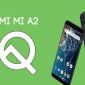 Tin vui cho fan Xiaomi, Mi A2 bắt đầu được cập nhật Android 10