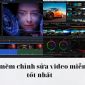 Phần mềm chỉnh sửa video miễn phí tốt nhất và dễ sử dụng nhất cho Winhdows